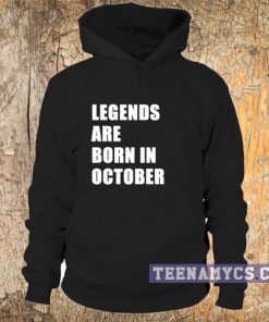 Legend are born in October Hoodie