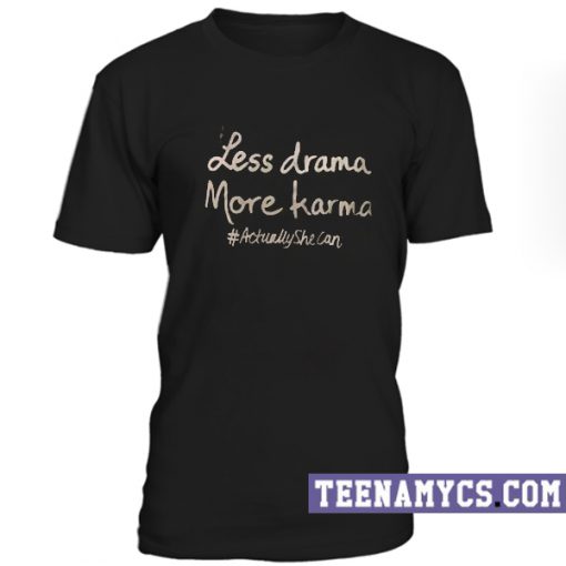 Less drama more karma T-Shirt