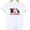 Life is Boring Mia Wallace Pulp Fiction T-shirt