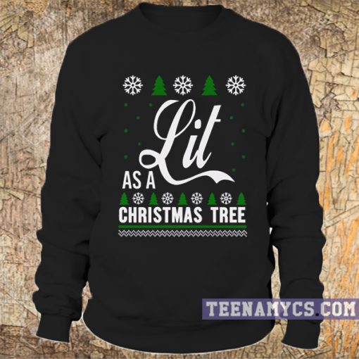 Lit as a christmas tree Sweatshirt