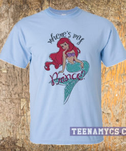 Little Mermaid where's my prince t-shirt