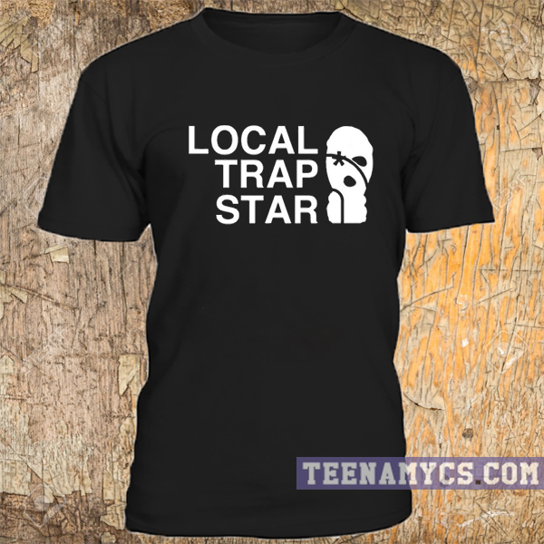 Local trap star t-shirt