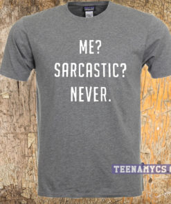 Me Sarcastic Never Tshirt