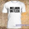 Melanin on fleek t-shirt