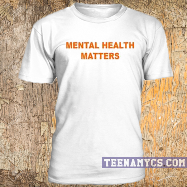 Mental Health Matters t-shirt