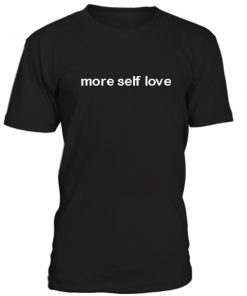 More self love unisex T-Shirt
