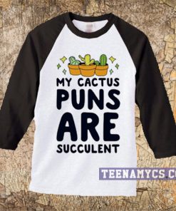 My cactus puns are succulent T-shirt