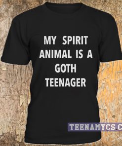 My spirit animal is a goth teenager t-shirt