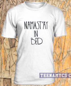 Namast'ay In Bed unisex T-shirt