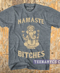 Namaste Bitches T-Shirt