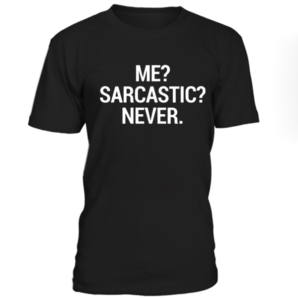 Never Sarcastic Tshirt