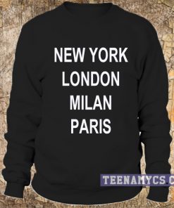 New York London Milan Paris Sweatshirt