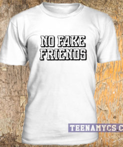 No fake friends t-shirt