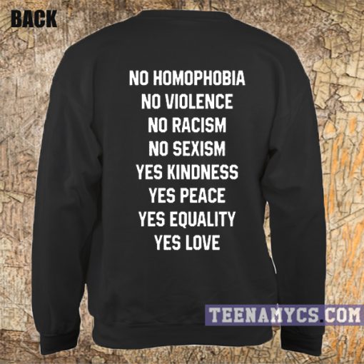 No homophobia, violence, racism Sweatshirt