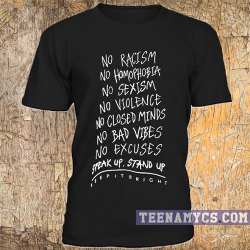 No racism no homophobia, speak up stand up t-shirt