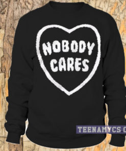 Nobody Cares Sweatshirt