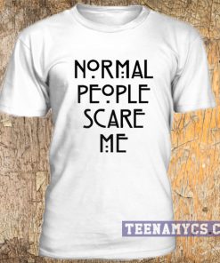 Normal People Scare Me T-shirt 3