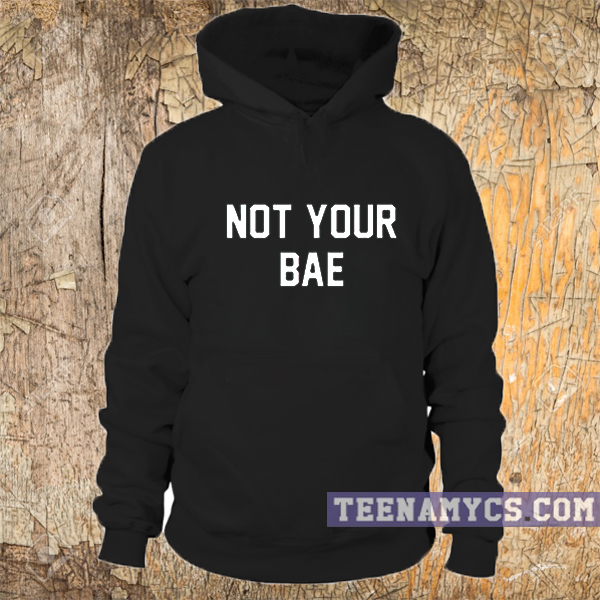Not your BAE Pullover Hoodie