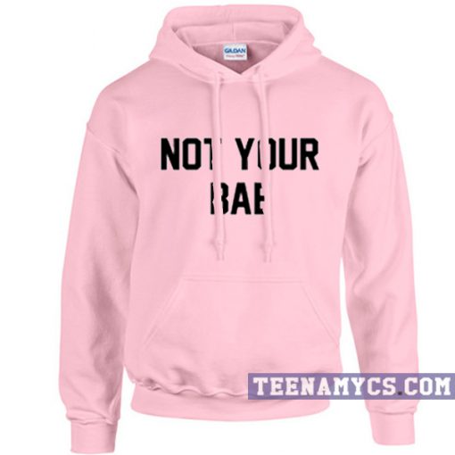 Not your BAE hoodie