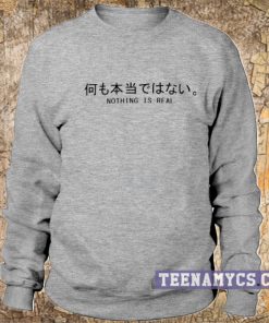 Nothing is real japanese letter sweatshirt