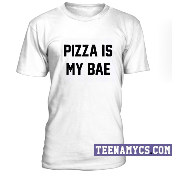 Pizza is my BAE unisex T-Shirt