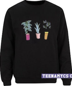 Plants In The Pots Sweatshirt