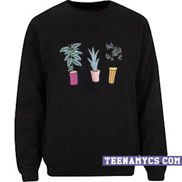 Plants In The Pots Sweatshirt