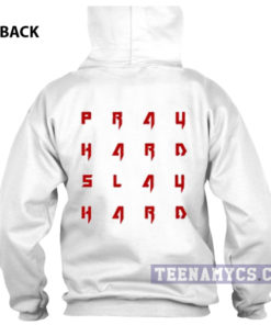 Pray Hard Slay Hard Hoodie