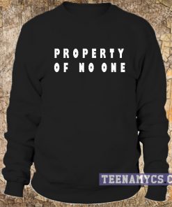 Property of no one Sweatshirt