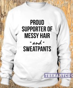 Proud supporter of messy hair Sweatshirt