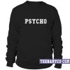 Psycho Sweatshirt