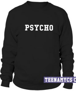 Psycho Sweatshirt