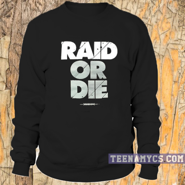 Raid or Die Sweatshirt
