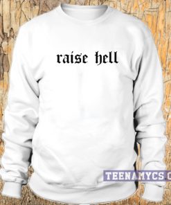 Raise Hell Sweatshirt