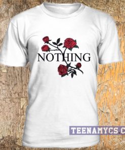 Red roses Nothing t-shirt