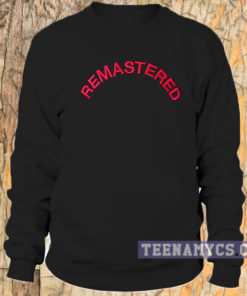 Remastered Sweatshirt