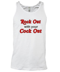Rock Out With Your Cock Out Tanktop