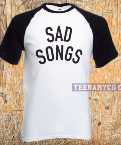 Sad Songs T-shirt