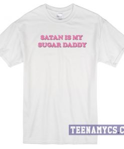 Satan is my sugar daddy T-Shirt