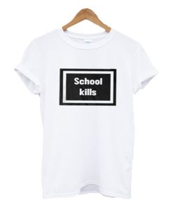 School Kills T-shirt