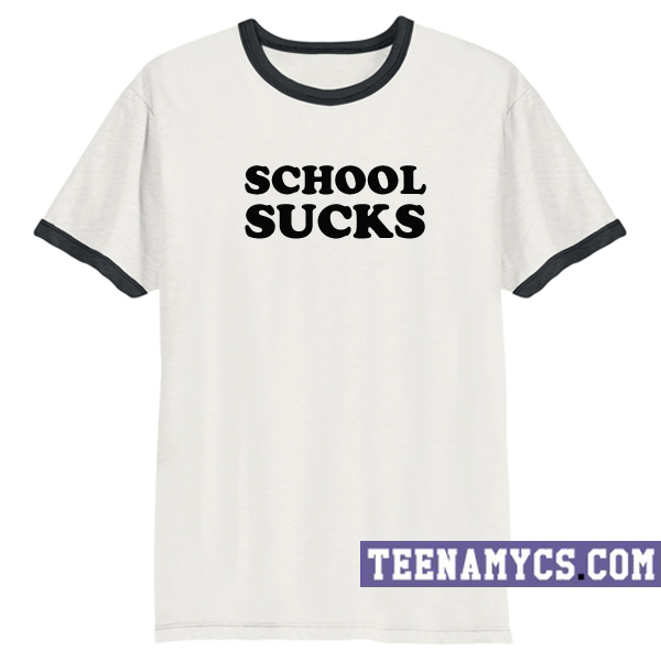 School sucks ringer t-shirt