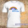 Smile if you're gay t-shirt