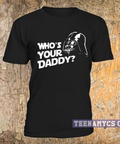 Star Wars, Who's Your Daddy T Shirt