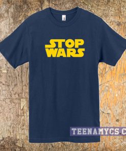 Stop wars unisex t-shirt