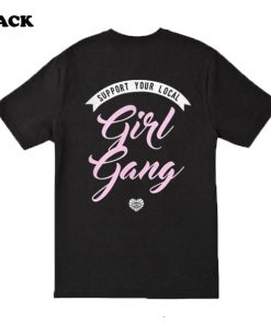 Support your local girl gang t-shirt