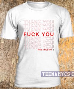 Thank You Fuck You t-shirt