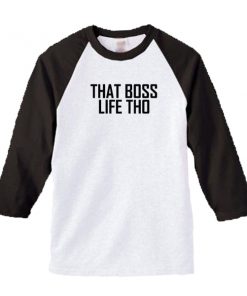 That Boss Life Tho Raglan Tee