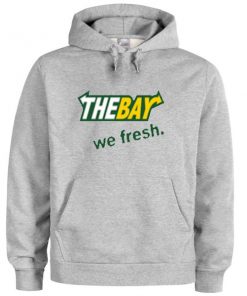 The Bay We Fresh Hoodie