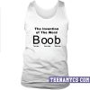 The Invention of The Word Boob Tank top
