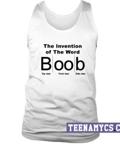 The Invention of The Word Boob Tank top